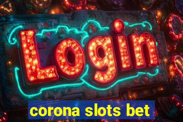 corona slots bet